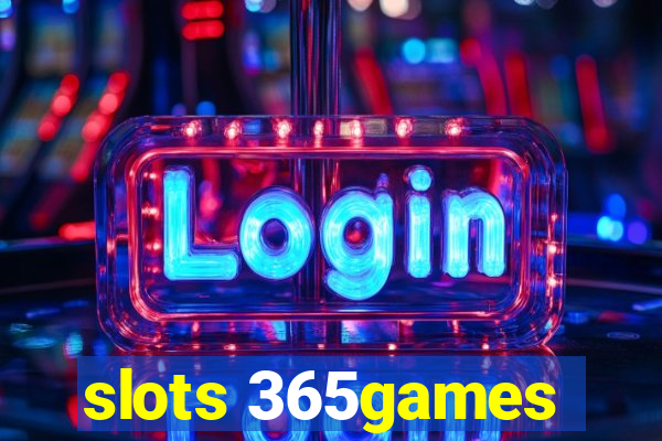 slots 365games